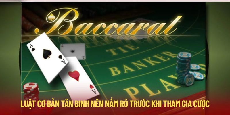 Luật Baccarat online cơ bản cho người mới cần nắm rõ