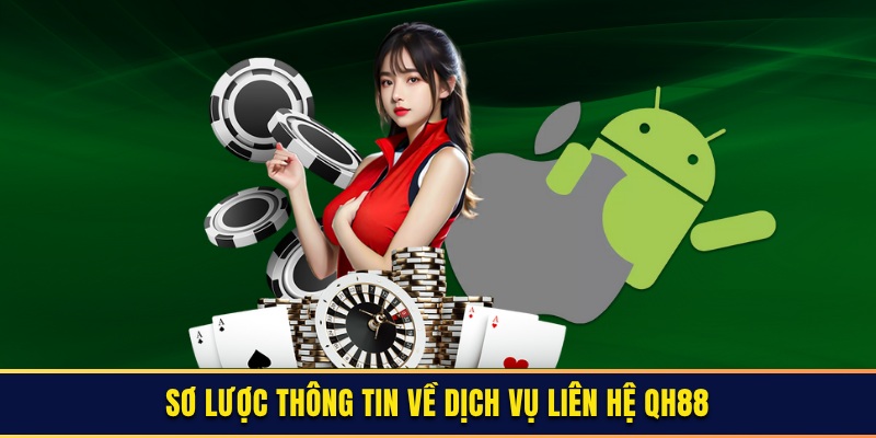 Sơ lược thông tin về dịch vụ liên hệ QH88