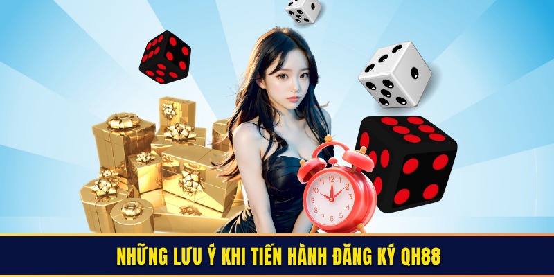 Những lưu ý khi tiến hành đăng ký QH88