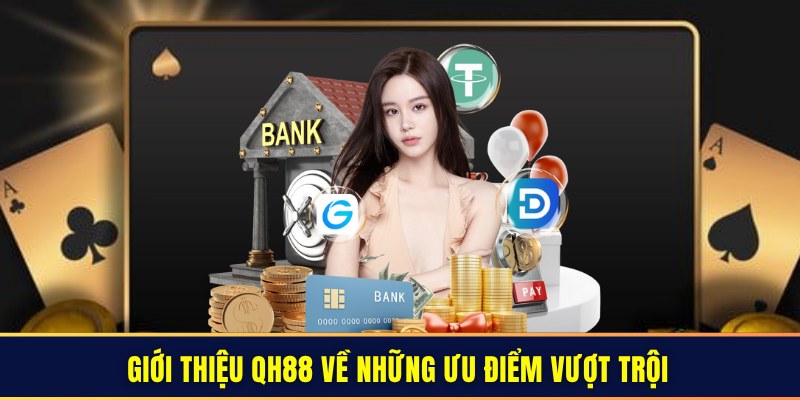 Giới thiệu QH88 về những ưu điểm vượt trội