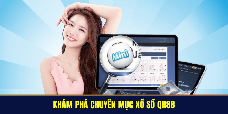 Khám phá chuyên mục xổ số QH88